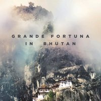 Grande Fortuna in Bhutan